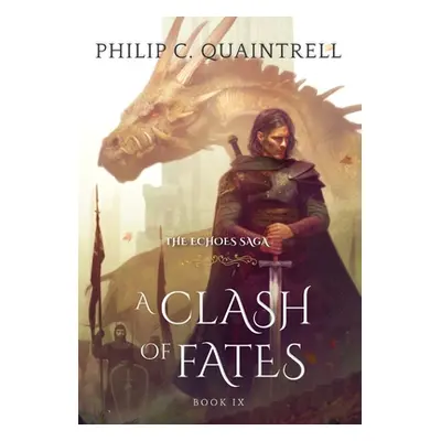 "A Clash of Fates: (The Echoes Saga: Book 9)" - "" ("Quaintrell Philip C.")