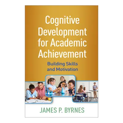 "Cognitive Development for Academic Achievement: Building Skills and Motivation" - "" ("Byrnes J