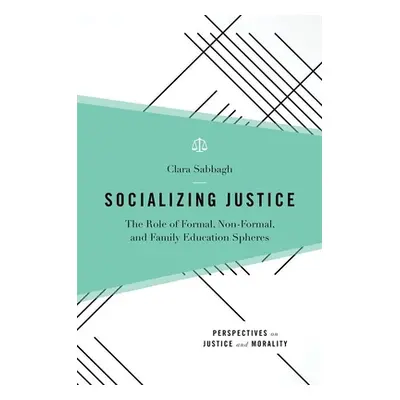 "Socializing Justice: The Role of Formal, Non-Formal, and Family Education Spheres" - "" ("Sabba