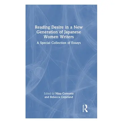 "Reading Desire in a New Generation of Japanese Women Writers: A Special Collection of Essays" -