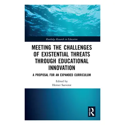 "Meeting the Challenges of Existential Threats through Educational Innovation: A Proposal for an