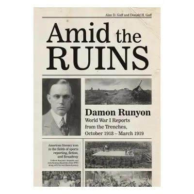 "Amid the Ruins: Damon Runyon: World War I Reports from the American Trenches and Occupied Europ