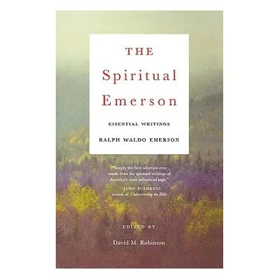 "The Spiritual Emerson: Essential Writings" - "" ("Emerson Ralph Waldo")