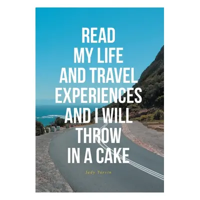 "Read My Life and Travel Experiences and I Will Throw in a Cake" - "" ("Tarvin Judy")