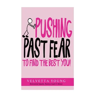 "Pushing Past Fear: To Find The Best You" - "" ("Young Velvetta")