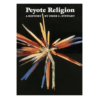 "Peyote Religion, Volume 181: A History" - "" ("Stewart Omer C.")