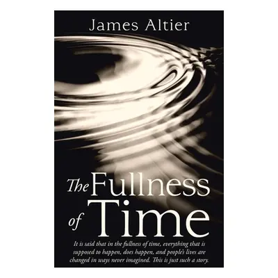 "The Fullness of Time" - "" ("Altier James")