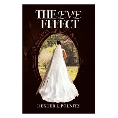 "The Eve Effect: For Women Who Are in Search of Themselves and Desire to Be Wedded" - "" ("Polni