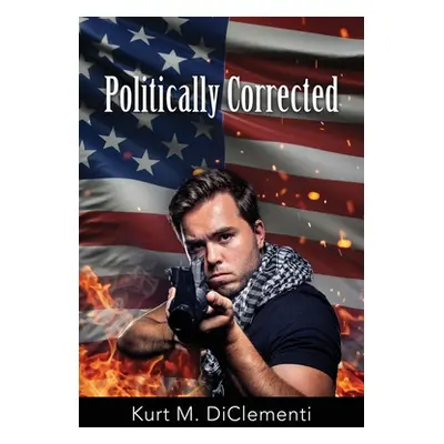 "Politically Corrected" - "" ("Diclementi Kurt M.")