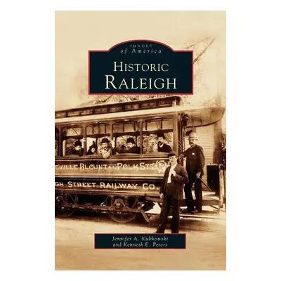 "Historic Raleigh" - "" ("Kulikowski Jenny")