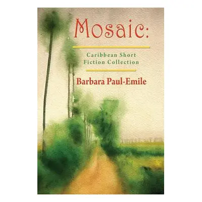 "Mosaic: Caribbean Short Fiction Collection" - "" ("Paul-Emile Barbara")