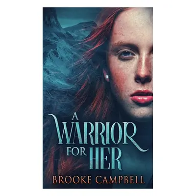 "A Warrior For Her" - "" ("Campbell Brooke")