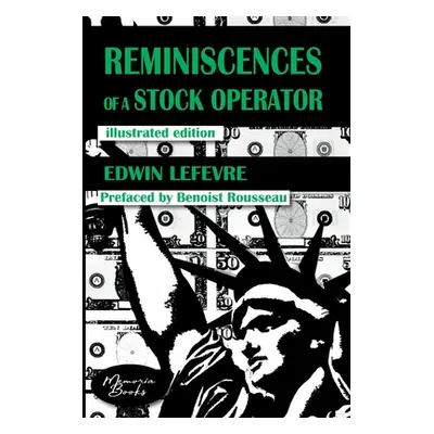 "Reminiscences of a Stock Operator: The American Bestseller of Trading Illustrated by a French I