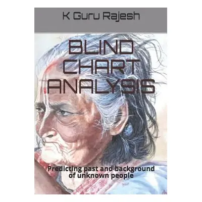 "Blind Chart Analysis: Predicting Past and Background of Unknown People" - "" ("Kotekal Dr Guru 