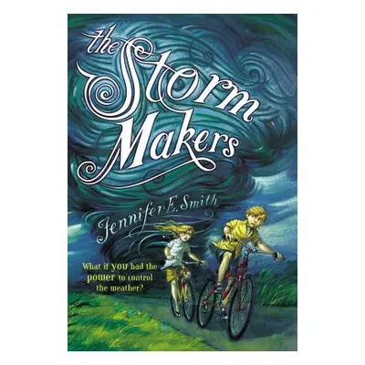 "The Storm Makers" - "" ("Smith Jennifer E.")