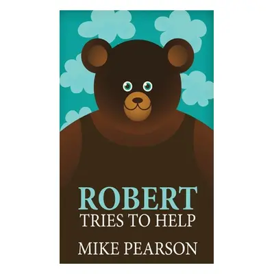 "Robert Tries To Help" - "" ("Pearson Mike")