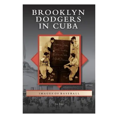 "Brooklyn Dodgers in Cuba" - "" ("Vitti Jim")