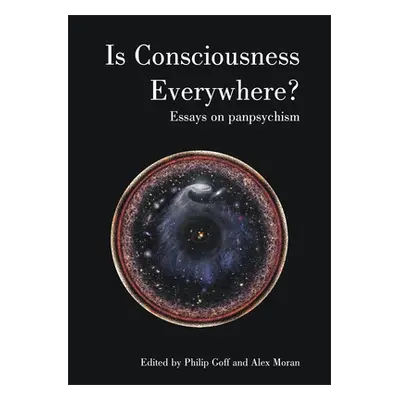 "Is Consciousness Everywhere?: Essays on Panpsychism" - "" ("Goff Philip")