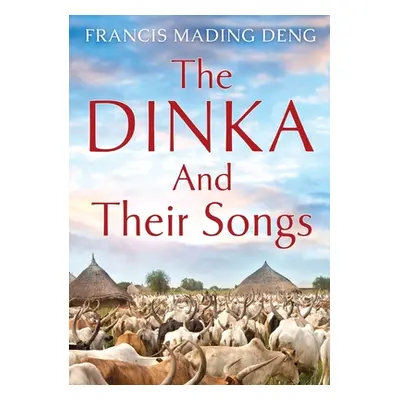 "The Dinka and their Songs" - "" ("Deng Francis Mading")