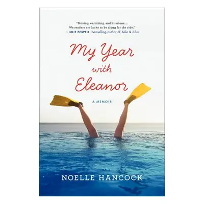 "My Year with Eleanor: A Memoir" - "" ("Hancock Noelle")