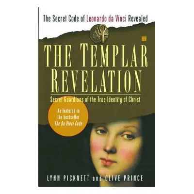 "The Templar Revelation: Secret Guardians of the True Identity of Christ" - "" ("Picknett Lynn")