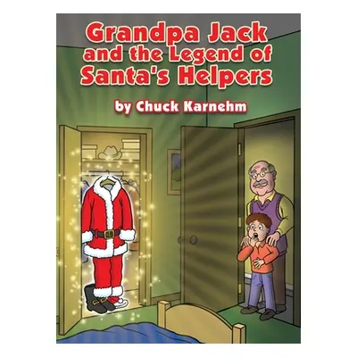 "Grandpa Jack and the Legend of Santa's Helpers" - "" ("Karnehm Chuck")