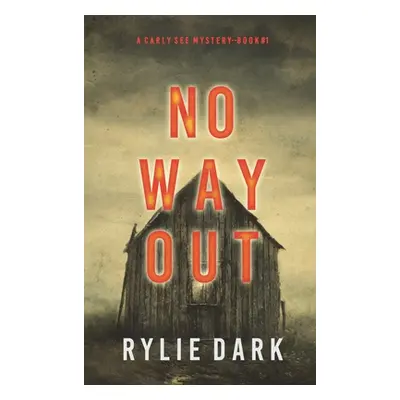 "No Way Out (A Carly See FBI Suspense Thriller-Book 1)" - "" ("Dark Rylie")