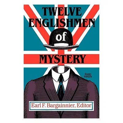 "Twelve Englishmen of Mystery" - "" ("Bargainnier Earl F.")