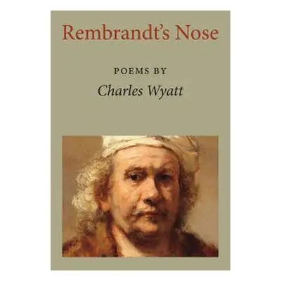 "Rembrandt's Nose" - "" ("Wyatt Charles")