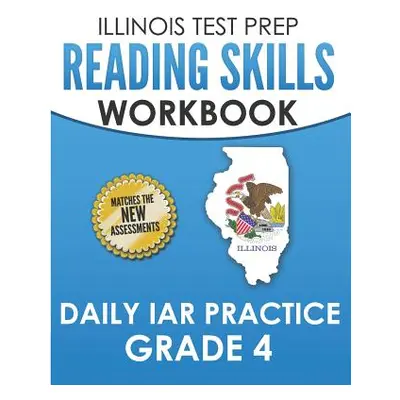 "Illinois Test Prep Reading Skills Workbook Daily Iar Practice Grade 4: Preparation for the Illi