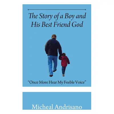 "The Story of a Boy and His Best Friend God: Once More Hear My Feeble Voice" - "" ("Andrisano Mi