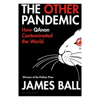 "The Other Pandemic" - "How QAnon Contaminated the World" ("Ball James")