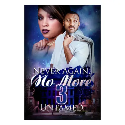 "Never Again, No More 3: Karma's Brew" - "" ("Untamed")