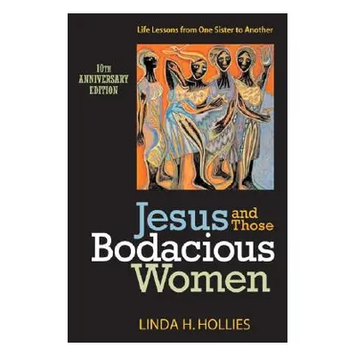 "Jesus and Those Bodacious Women: Life Lessons from One Sister to Another" - "" ("Hollies Linda 