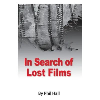 "In Search of Lost Films" - "" ("Hall Phil")