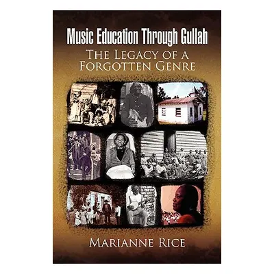 "Music Education Through Gullah: The Legacy of a Forgotten Genre" - "" ("Rice Marianne")