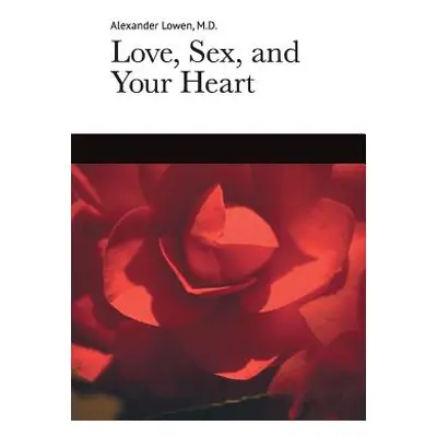 "Love, Sex, and Your Heart" - "" ("Lowen Alexander")