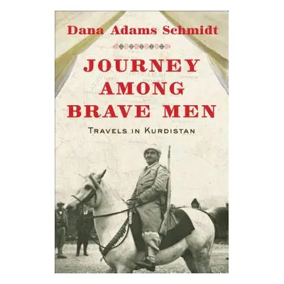 "Journey Among Brave Men" - "" ("Schmidt Dana Adams")