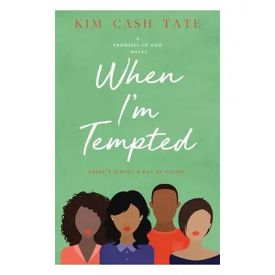 "When I'm Tempted: A Promises of God Novel" - "" ("Tate Kim Cash")