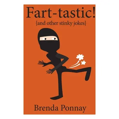 "Fart-tastic" - "" ("Ponnay Brenda")