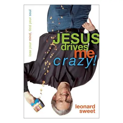 "Jesus Drives Me Crazy!: Lose Your Mind, Find Your Soul" - "" ("Sweet Leonard")