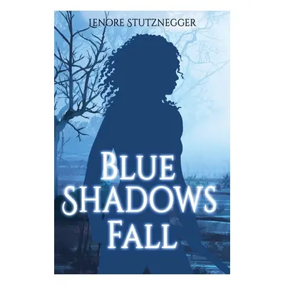 "Blue Shadows Fall" - "" ("Stutznegger Lenore")