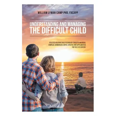 "Understanding and Managing the Difficult Child: Selected Adlerian Child Psychology Concepts and