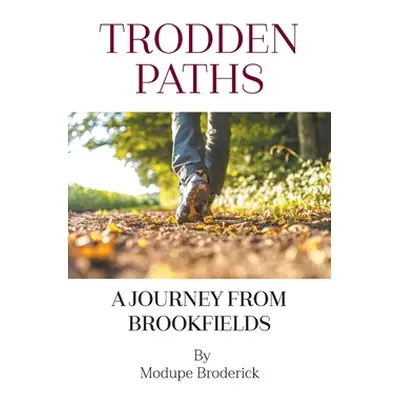 "Trodden Paths: A Journey from Brookfields" - "" ("Broderick Modupe")