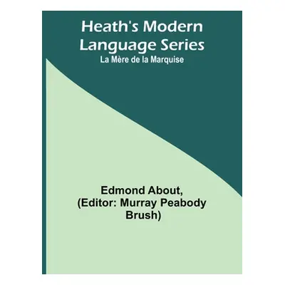 "Heath's Modern Language Series: La Mre de la Marquise" - "" ("About Edmond")