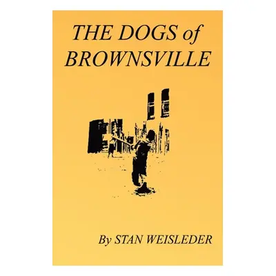 "The Dogs of Brownsville" - "" ("Weisleder Stan")