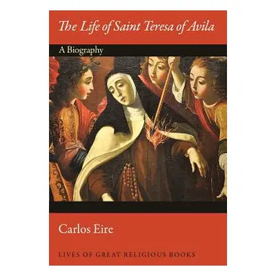 "The Life of Saint Teresa of Avila: A Biography" - "" ("Eire Carlos")