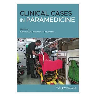 "Clinical Cases in Paramedicine" - "" ("Willis Sam")