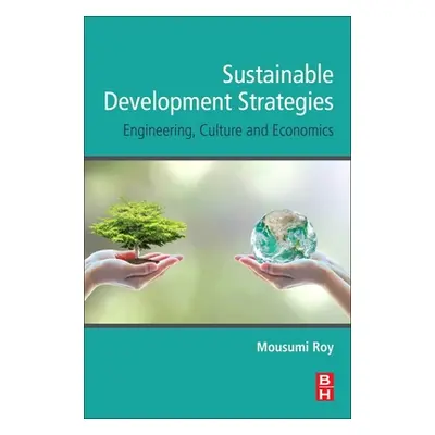 "Sustainable Development Strategies: Engineering, Culture and Economics" - "" ("Roy Mousumi")