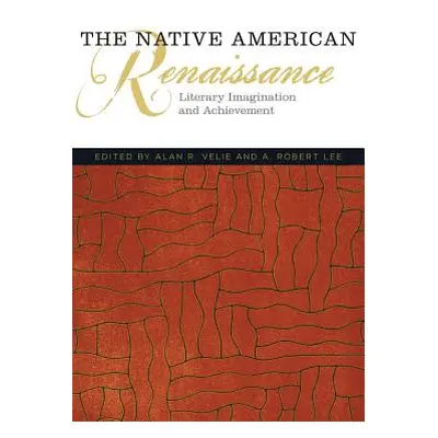 "The Native American Renaissance: Literary Imagination and Achievement" - "" ("Velie Alan R.")